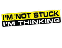 Load image into Gallery viewer, "I'm Not Stuck I'm Thinking" Decal/Sticker