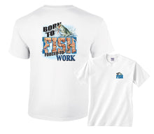 Load image into Gallery viewer, Born To Fish Forced To Work Fishing T-Shirt