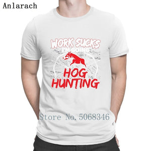 Work Sucks Im Going Hogg Hunting T-shirt