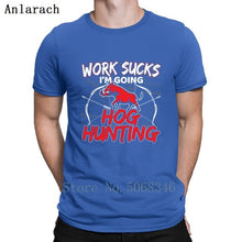 Load image into Gallery viewer, Work Sucks Im Going Hogg Hunting T-shirt