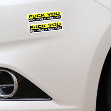 Load image into Gallery viewer, F*ck You Have A Nice Day Sticker