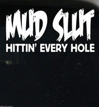 Load image into Gallery viewer, Offroad &quot;Mud Slut hittin&#39; every hole&quot; Sticker/Decal