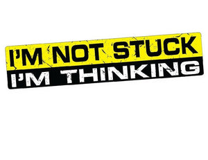 "I'm Not Stuck I'm Thinking" Decal/Sticker