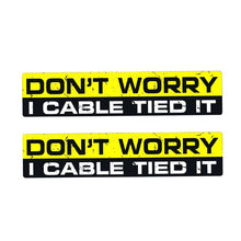 Load image into Gallery viewer, &quot;Don&#39;t Worry I Cable Tied It&quot; Sticker/Decal
