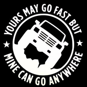 YOURS MAY GO FAST MINE CAN GO ANYWHERE Funny Car Sticker