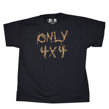 Load image into Gallery viewer, &quot;Only 4X4&quot;  Muddy Logo T-Shirt
